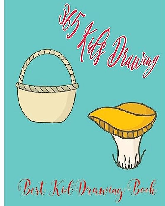 365 Kid's Drawing: Best Kid Drawing Book-..