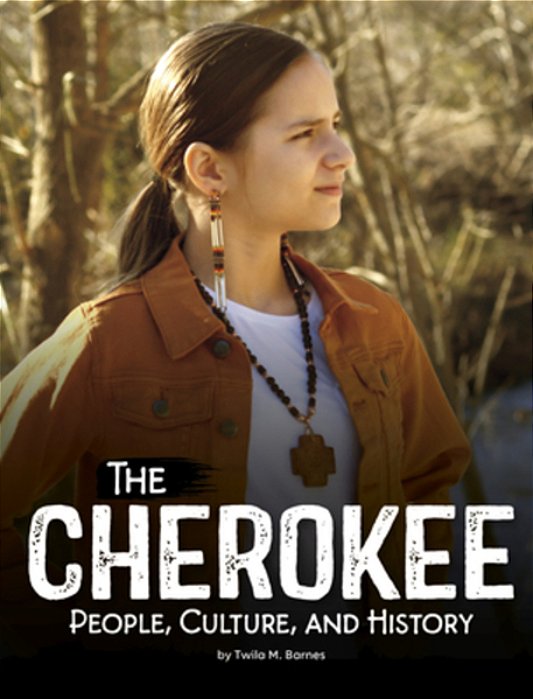 The Cherokee: People, Culture, And History-..