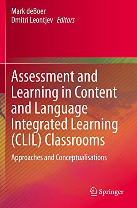 Assessment And Learning In Content And Language Integrated Learning (Clil) Classrooms: Approaches And Conceptualisations-..