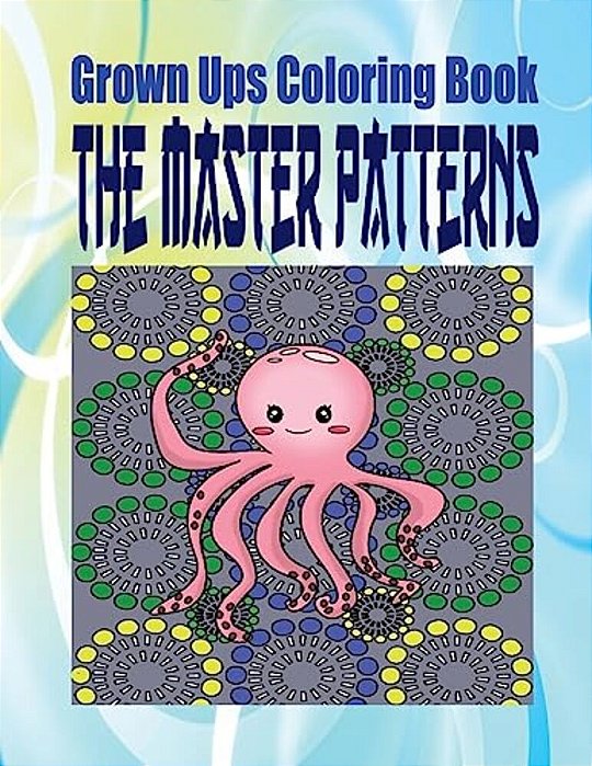 Grown Ups Coloring Book The Master Patterns Mandalas-..