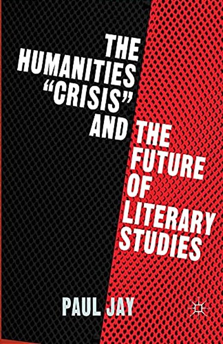 The Humanities Crisis And The Future Of Literary Studies-..
