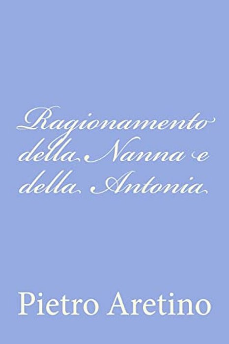 Ragionamento Della Nanna E Della Antonia-..