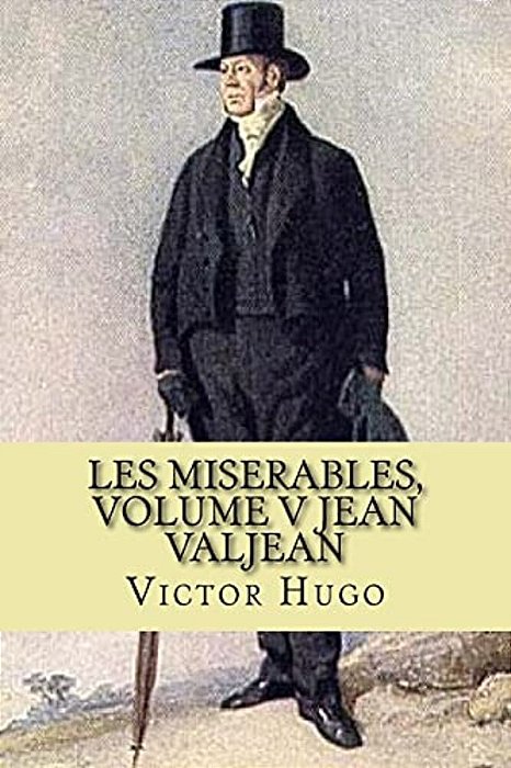 Les Miserables, Volume V Jean Valjean (French Edition)-..