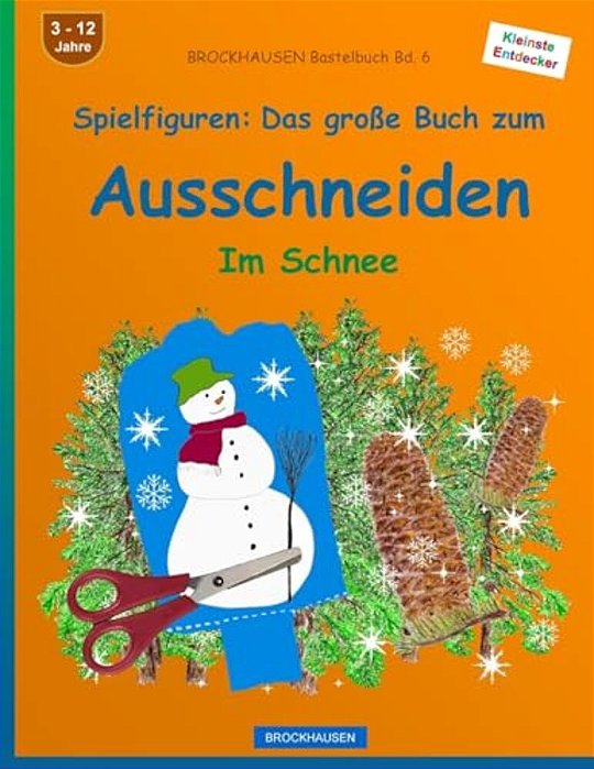 Brockhausen Bastelbuch Bd. 6: Spielfiguren - Das Große Buch Zum Ausschneiden: Im Schnee-..