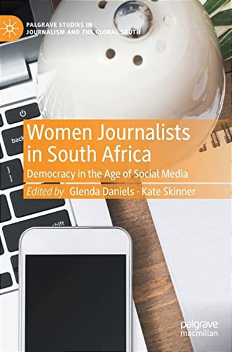 Women Journalists In South Africa: Democracy In The Age Of Social Media-..