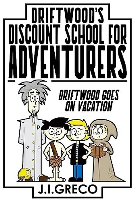 Driftwood's Discount School For Adventurers: Driftwood Takes A Vacation-..