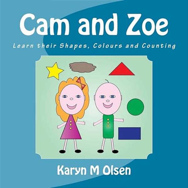 Cam And Zoe: Learn Their Shapes, Colours And Counting-..