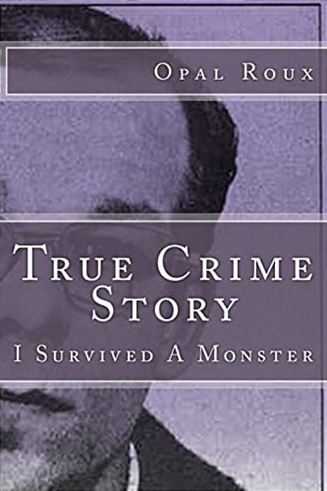 True Crime Story: I Survived A Monster-..