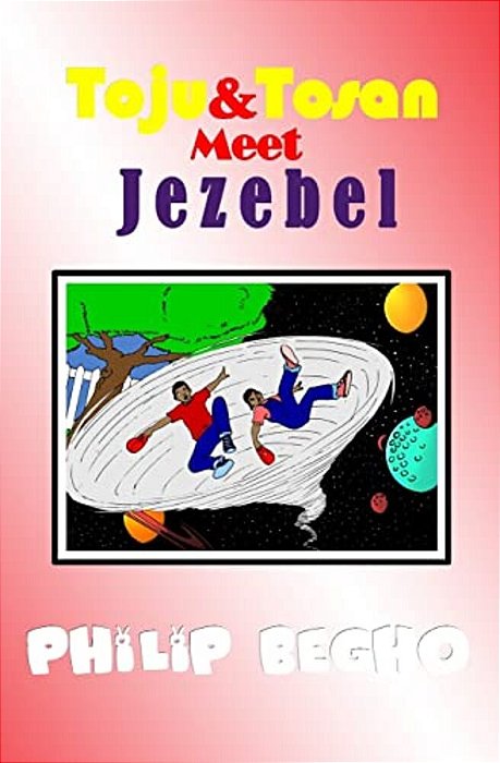 Toju & Tosan Meet Jezebel: Bible Land Series-..