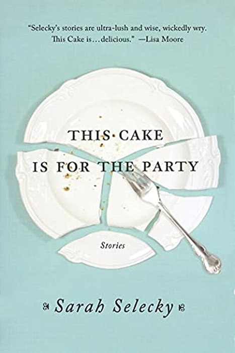 This Cake Is For The Party: Stories-..