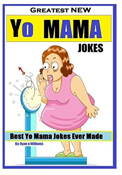 Greatest New Yo Mama Jokes: (Best Yo Mama Jokes Ever Made) Series 1-..
