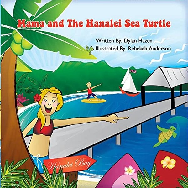 Mama And The Hanalei Sea Turtle: A Story From Kauai-..