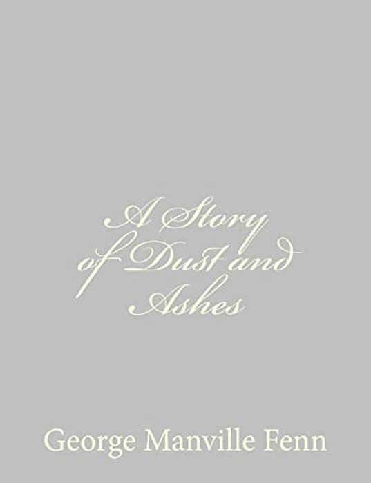A Story Of Dust And Ashes-..