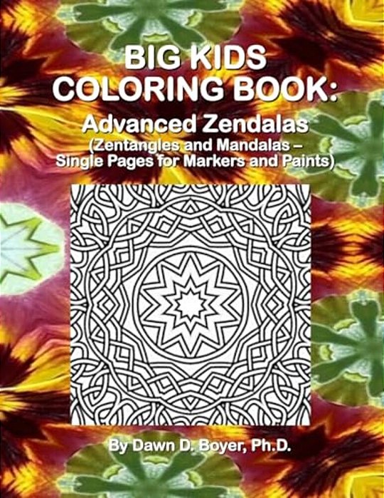 Big Kids Coloring Book: Advanced Zendalas (Zentangled Mandalas - For Markers And Paints)-..