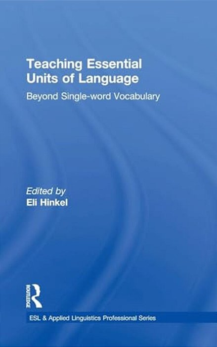 Teaching Essential Units Of Language: Beyond Single-Word Vocabulary-..