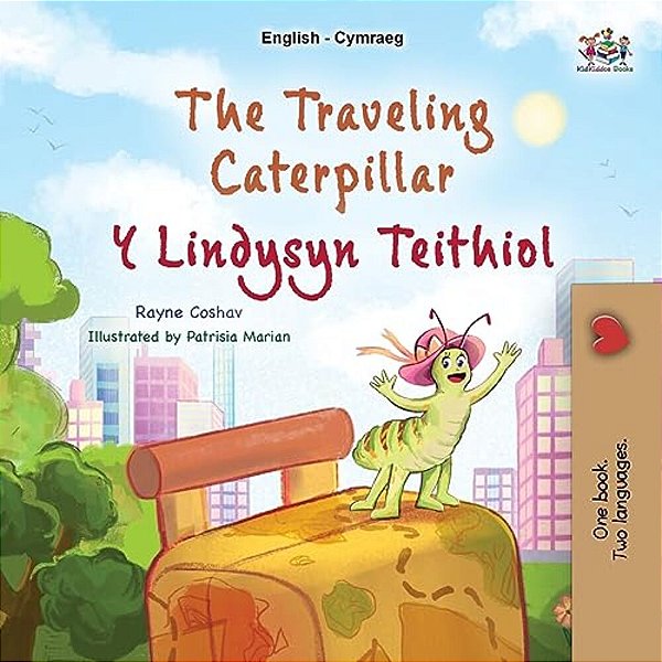 The Traveling Caterpillar (English Welsh Bilingual Book For Kids)-..