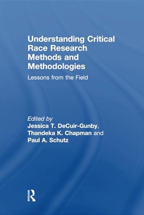 Understanding Critical Race Research Methods And Methodologies: Lessons From The Field-..