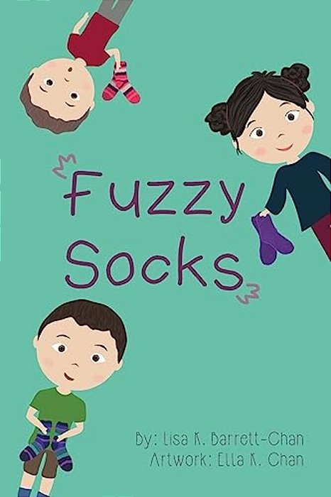 Fuzzy Socks: A Book About The Comfort, Healing Power And Magic That Fuzzy Socks Can Bring-..