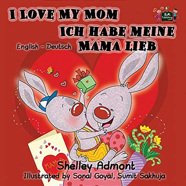 I Love My Mom Ich Habe Meine Mama Lieb: English German Bilingual Edition-..