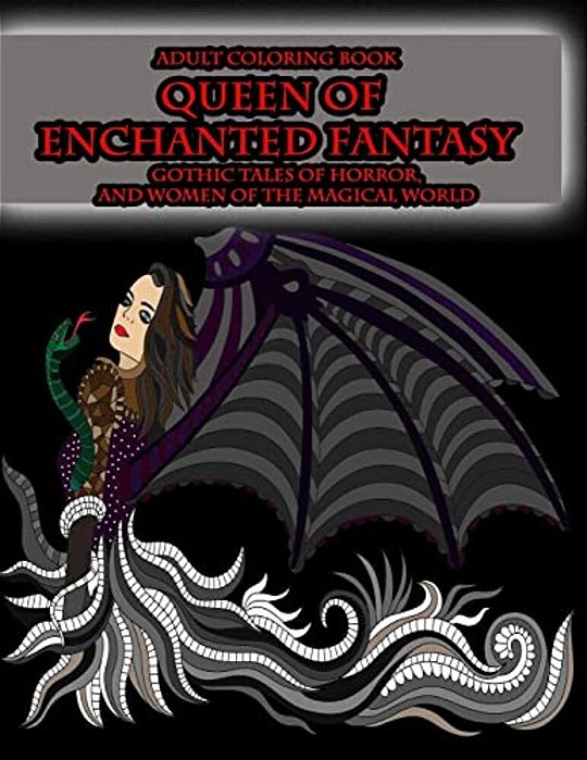 Adult Coloring Book Queen Of Enchanted Fantasy Gothic Tales Of Horror: And Women Of The Magical World-..