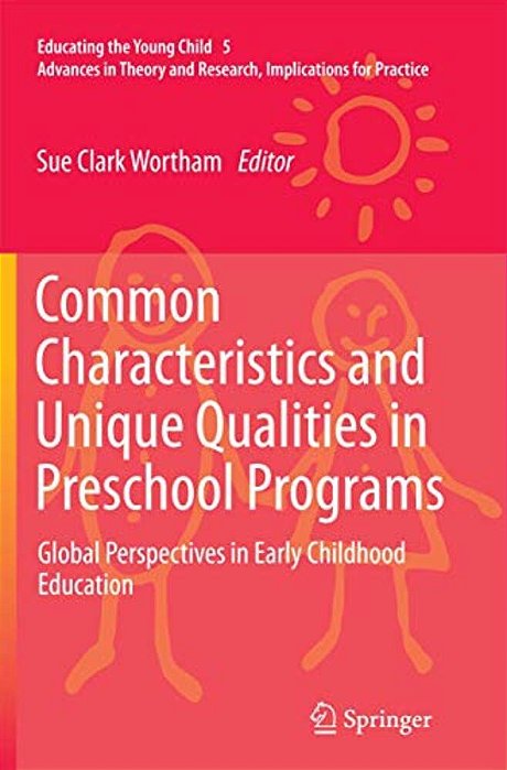Common Characteristics And Unique Qualities In Preschool Programs: Global Perspectives In Early Childhood Education-..