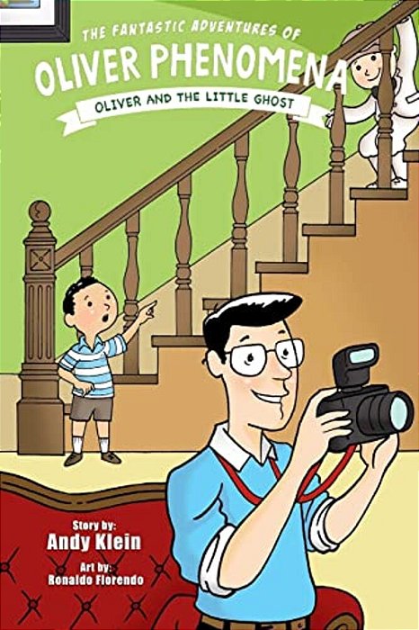 The Fantastic Adventures Of Oliver Phenomena: Oliver And The Little Ghost-..