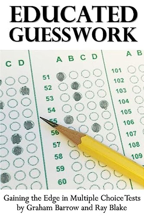 Educated Guesswork: Gaining The Edge In Multiple Choice Tests-..