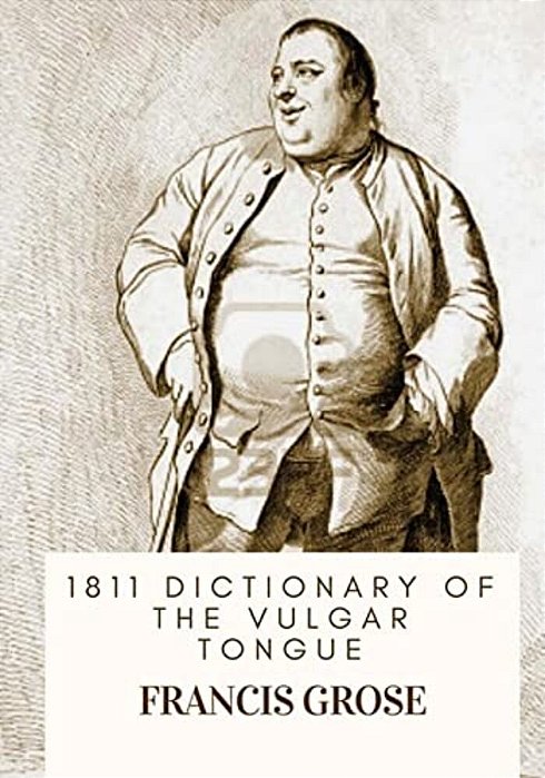 1811 Dictionary Of The Vulgar Tongue-..