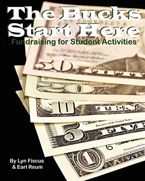 The Bucks Start Here: Fundraising For Student Activities-..