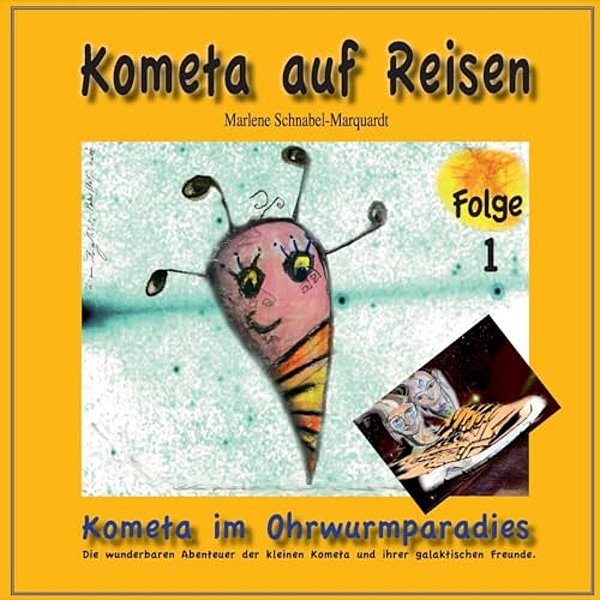 Kometa Im Ohrwurmparadies: Die Wunderbaren Abenteuer Der Kleinen Kometa Und Ihrer Galaktischen Freunde. -..