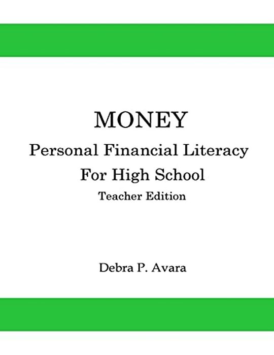Money, Personal Financial Literacy For High School Students: Teacher Edition-..