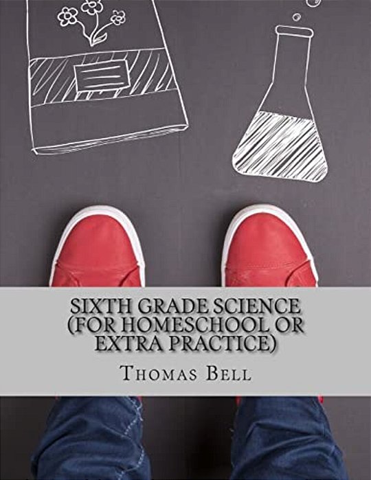 Sixth Grade Science (For Homeschool Or Extra Practice)-..