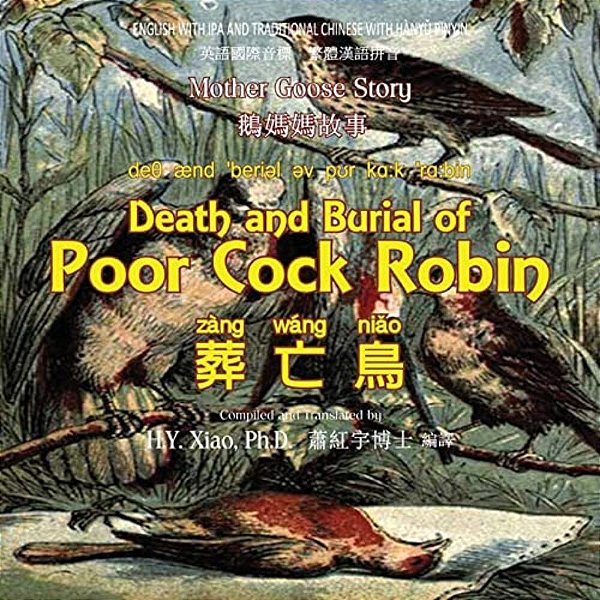 Death And Burial Of Poor Cock Robin (Traditional Chinese): 09 Hanyu Pinyin With Ipa Paperback Color-..