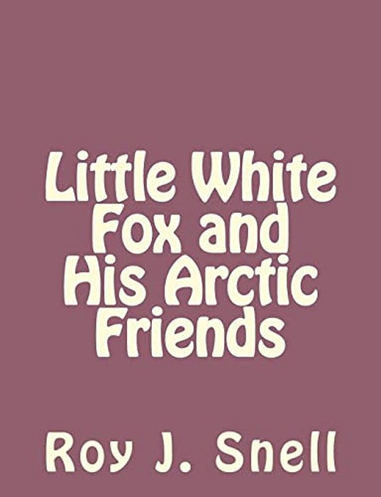Little White Fox And His Arctic Friends-..