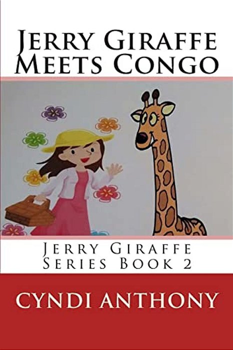 Jerry Giraffe Meets Congo: Book 2 In The Jerry Giraffe Series-..