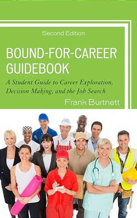 Bound-For-career Guidebook: A Student Guide To Career Exploration, Decision Making, And The Job Search-..