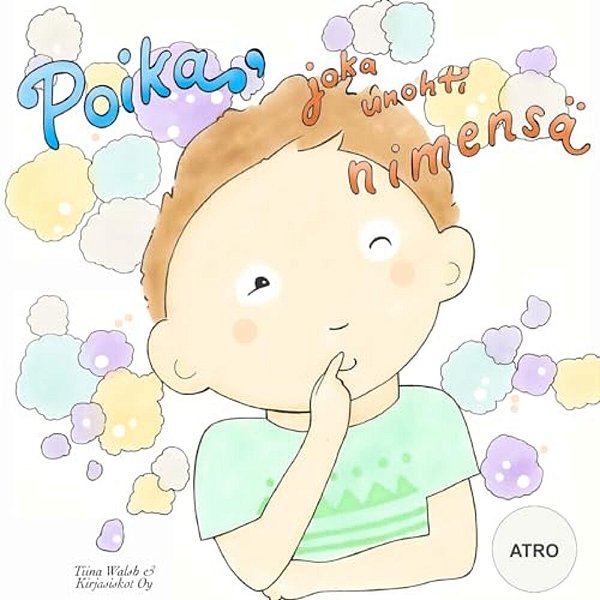 Poika, Joka Unohti Nimensä Atro-..