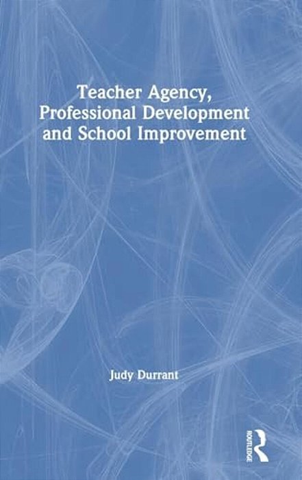 Teacher Agency, Professional Development And School Improvement-..