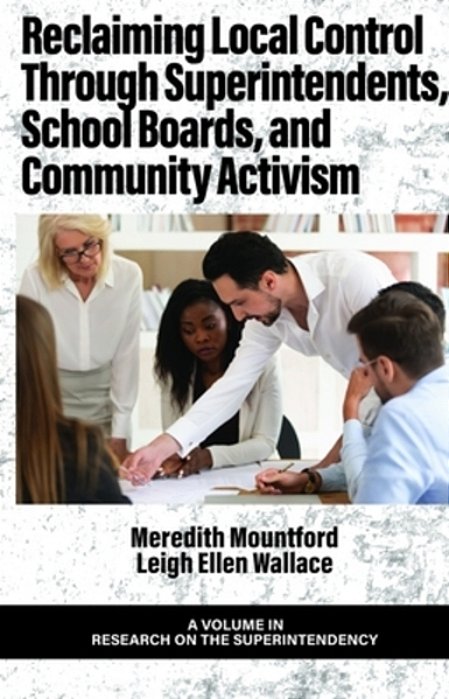 Reclaiming Local Control Through Superintendents, School Boards, And Community Activism-..