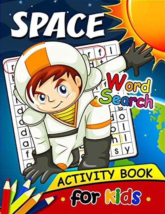 Space Word Search Activity Book For Kids: Activity Book For Boy, Girls, Kids Ages 2-4,3-5,4-8-..