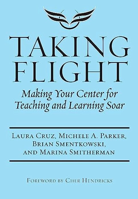 Taking Flight: Making Your Center For Teaching And Learning Soar-..