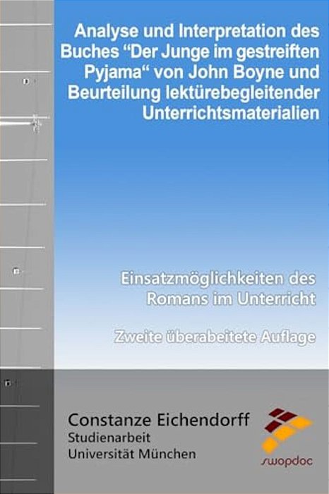 Analyse Und Interpretation Des Buches "Der Junge Im Gestreiften Pyjama" Von John Boyne: Und Beurteilung Lektürebegleitender Unterrichtsmaterialien - E-..