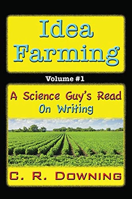 Idea Farming: A Science Guy's Read #1... On Writing-..