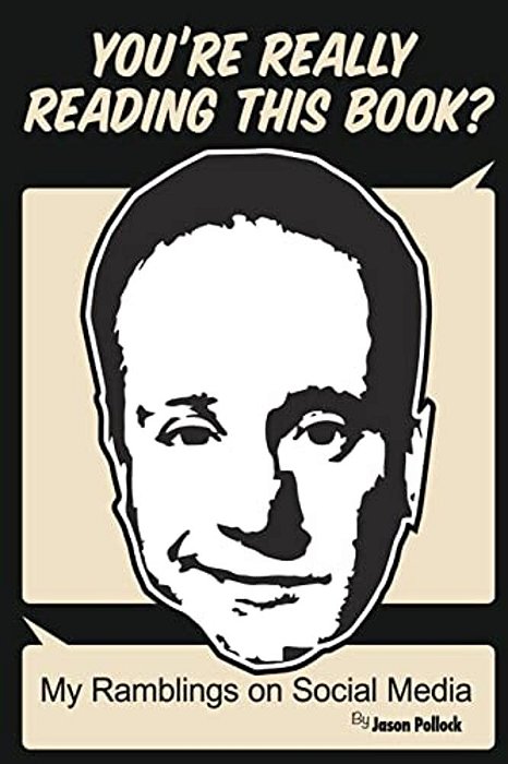 You'Re Really Reading This?: My Ramblings On Social Media-..