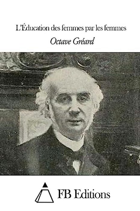 L'Éducation Des Femmes Par Les Femmes-..