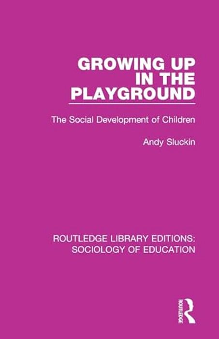 Growing Up In The Playground: The Social Development Of Children-..