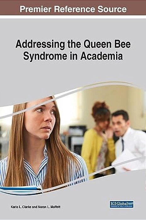 Addressing The Queen Bee Syndrome In Academia-..