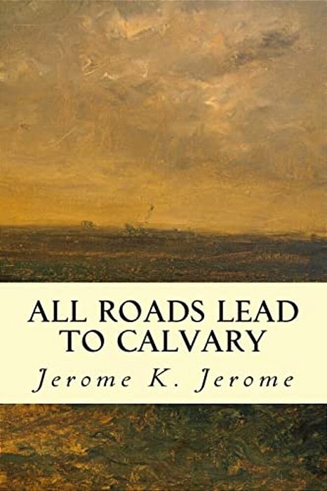 All Roads Lead To Calvary-..
