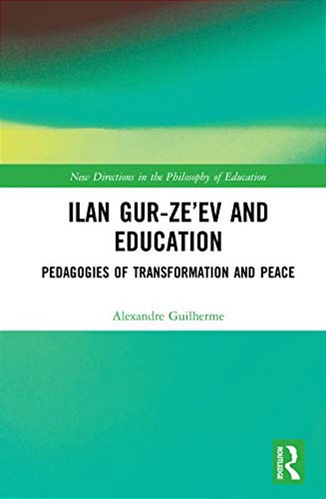 Ilan Gur-Ze'Ev And Education: Pedagogies Of Transformation And Peace-..