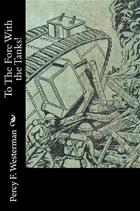 To The Fore With The Tanks!-..